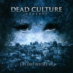 Dead Culture Society : Life Dies Before Us